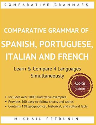 Download Comparative Grammar of Spanish, Portuguese, Italian and French (Color Edition): Learn & Compare 4 Languages Simultaneously - Mikhail Petrunin file in ePub