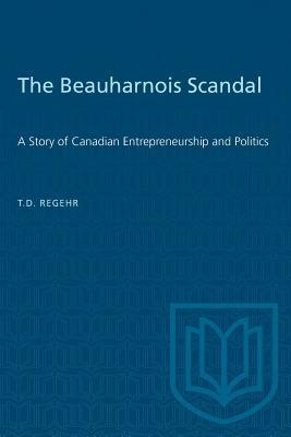 Download The Beauharnois Scandal: A Story of Canadian Entrepreneurship and Politics - T D Regehr file in ePub