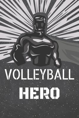 Read online Volleyball Hero: Volleyball Notebook, Planner or Journal Size 6 x 9 110 Lined Pages Office Equipment, Supplies Funny Volleyball Gift Idea for Christmas or Birthday -  | ePub
