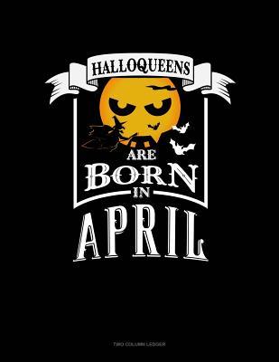Download Halloqueens Are Born In April: Two Column Ledger -  file in PDF
