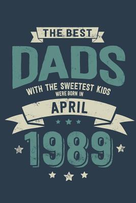 Download The Best Dads with the Sweetest Kids: Were Born in April 1989 geboren - Awesome GIft Notebook Lined Pages 6x9 Inch 100 Pages -  file in ePub