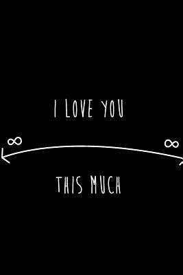 Download I Love You This Much: Best Friends Gifts Journal Notebook Quality Bound Cover 110 Lined Pages - Devon Creative file in PDF