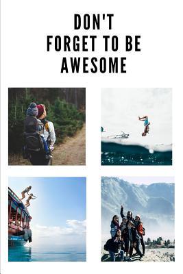 Download Don't Forget to Be Awesome: Motivational Notebook Journal notebook for women, men, girls, boys, adults, teens, 6x9 100 college ruled lined paper 8 pages of checklists, for sales success, entrepreneurs, athletes, students - Daily Hustle | ePub