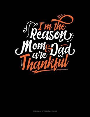 Download I'm The Reason Mom And Dad Are Thankful: Calligraphy Practice Paper -  file in PDF