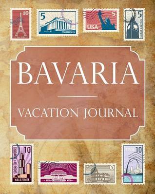 Download Bavaria Vacation Journal: Blank Lined Bavaria Travel Journal/Notebook/Diary Gift Idea for People Who Love to Travel - Ralph Prince file in PDF