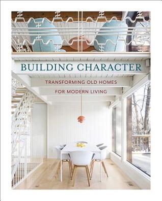 Read online Building Character: Transforming Old Homes for Modern Living - Santoso Budiman file in PDF
