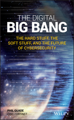 Read online The Digital Big Bang: How to Survive the Internet: The Cybersecurity Science Every Business Must Live by - Phil Quade file in PDF