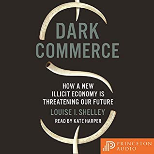 Read Dark Commerce: How a New Illicit Economy Is Threatening Our Future - Louise I. Shelley file in ePub