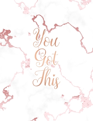 Read Online You Got This: Inspirational Quote Notebook, Lovely White Marble and Rose Gold 8.5 x 11, 120 College Ruled Pages -  file in PDF