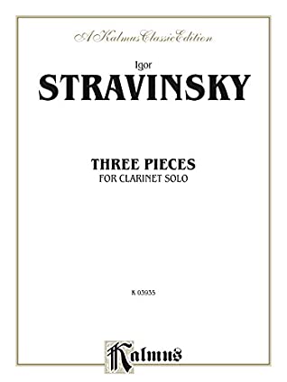 Read Online Three Pieces: For Clarinet Solo (Kalmus Edition) - Igor Stravinsky | ePub