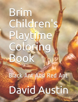 Read Brim Children's Playtime Coloring Book: Black Ant And Red Ant - David Austin | PDF