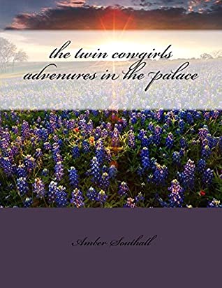 Full Download the twin cowgirls advenures in the palace (SSW Ranch Book 4) - Amber Southall file in ePub