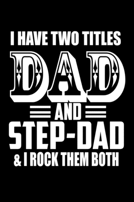 Full Download I Have Two Titles Dad And Step Dad And I Rock Them Both: Food Journal Track Your Meals Eat Clean And Fit Breakfast Lunch Diner Snacks Time Items Serving Cals Sugar Protein Fiber Carbs Fat 110 Pages 6 X 9 In 15.24 X 22.86 Cm - John Dong Miller file in ePub