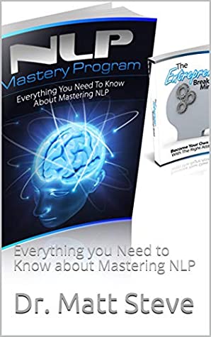 Read Online NLP mastery and The Entrepreneur Break through Mindset: Everything you Need to Know about Mastering NLP - Dr. Matt Steve | ePub