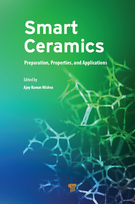 Read Smart Ceramics: Preparation, Properties, and Applications - Ajay Kumar Mishra file in PDF
